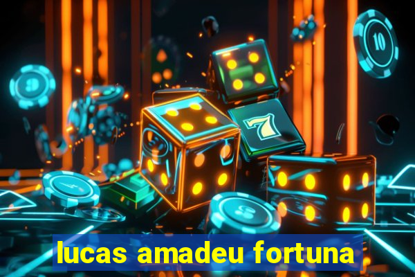 lucas amadeu fortuna